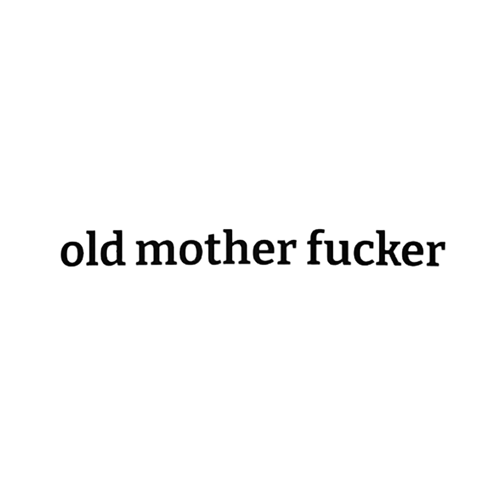 old mother fucker
