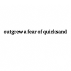 outgrew a fear of quicksand