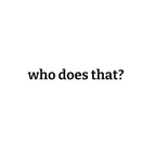 who does that?